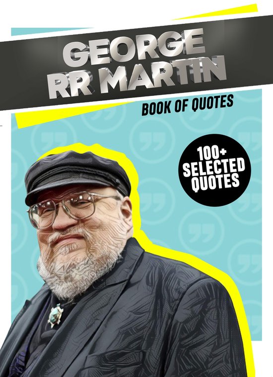 R. R. Martin Book Of Quotes (100+ Selected Quotes) (ebook), Quotes Station