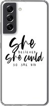 Geschikt voor Samsung Galaxy S21 FE hoesje - Quotes - She believed she could so she did - Spreuken - Siliconen Telefoonhoesje