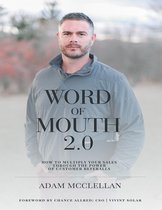 Word of Mouth 2.0: How to Multiply Your Sales Through the Power of Customer Referrals
