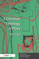 Explorations in Practical, Pastoral and Empirical Theology - A Christian Theology of Place