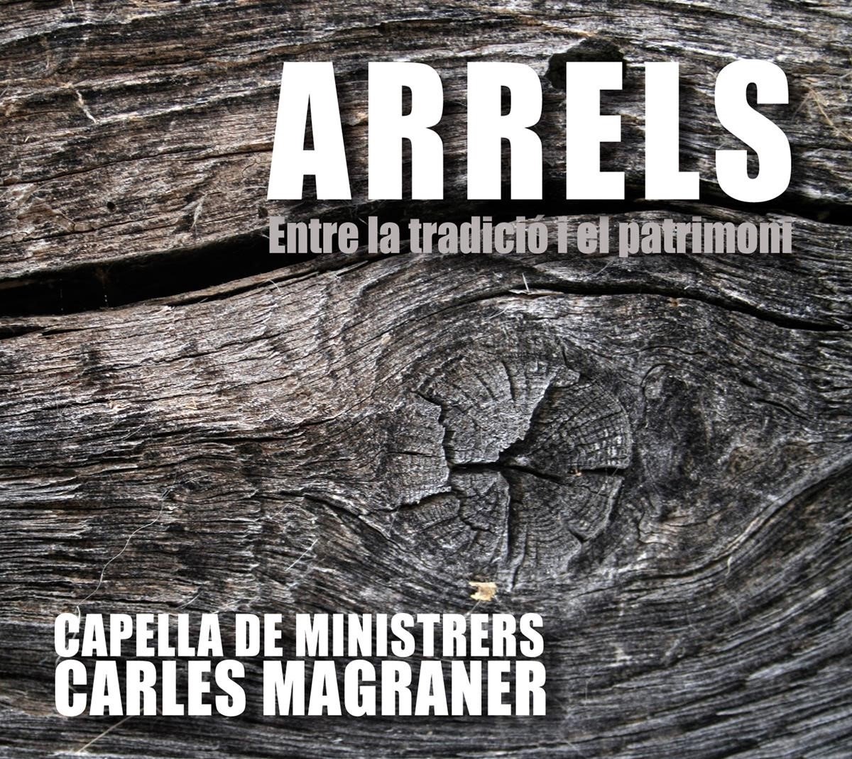 Capella De Ministrers, Carles Magraner - Arrels (Entre La Tradicio I El Patrimoni) (CD)