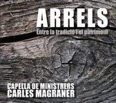 Capella De Ministrers & Carles Magraner - Arrels - Entre La Tradicio I El Patrimoni (CD)