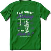 A Day Without Fishing - Vissen T-Shirt | Paars | Grappig Verjaardag Vis Hobby Cadeau Shirt | Dames - Heren - Unisex | Tshirt Hengelsport Kleding Kado - Donker Groen - M