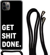 Hoesje met koord Geschikt voor iPhone 11 Pro - Quotes - Spreuken - Get shit done - Siliconen - Crossbody - Backcover met Koord - Telefoonhoesje met koord - Hoesje met touw