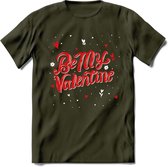 Be My Valentine - Valentijn T-Shirt | Grappig Valentijnsdag Cadeautje voor Hem en Haar | Dames - Heren - Unisex | Kleding Cadeau | - Leger Groen - M