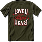 Love U With All My Heart - Valentijn T-Shirt | Grappig Valentijnsdag Cadeautje voor Hem en Haar | Dames - Heren - Unisex | Kleding Cadeau | - Leger Groen - M