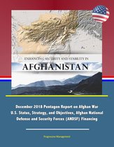 Enhancing Security and Stability in Afghanistan - December 2019 Pentagon Report on Afghan War U.S. Status, Strategy, and Objectives, Afghan National Defense and Security Forces (ANDSF) Financing