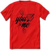 You And Me Valentijn T-Shirt | Grappig Valentijnsdag Cadeautje voor Hem en Haar | Dames - Heren - Unisex | Kleding Cadeau | - Rood - M