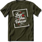 Love You Forever - Valentijn T-Shirt | Grappig Valentijnsdag Cadeautje voor Hem en Haar | Dames - Heren - Unisex | Kleding Cadeau | - Leger Groen - S