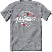Would You Be My Valentine - Valentijn T-Shirt | Grappig Valentijnsdag Cadeautje voor Hem en Haar | Dames - Heren - Unisex | Kleding Cadeau | - Donker Grijs - Gemaleerd - S