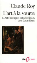 L'art à la source 2 - L'art à la source (Tome 2) - Arts baroques, arts classiques, arts fantastiques