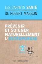 Les carnets santé de Robert Masson - Prévenir et soigner naturellement l'ostéoporose