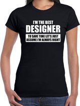 I'm the best designer - always right t-shirt zwart dames - Cadeau verjaardag ontwerper - kado ontwerpers XL