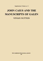 Proceedings of the Cambridge Philological Society Supplementary Volume 13 - John Caius and the Manuscripts of Galen
