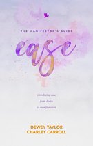The Manifestor's Guide 1 - The Manifestor's Guide to Ease