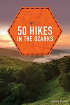 Explorer's 50 Hikes 0 - 50 Hikes in the Ozarks (2nd Edition) (Explorer's 50 Hikes)