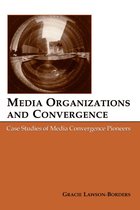 Routledge Communication Series - Media Organizations and Convergence