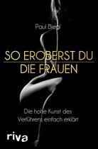 So eroberst du die Frauen