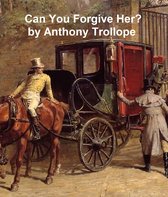 Can You Forgive Her? First of the Palliser Novels