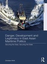 Asia's Transformations - Danger, Development and Legitimacy in East Asian Maritime Politics
