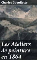 Les Ateliers de peinture en 1864