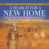 A Search for a New Home : The Jewish Migration Explained Rome History Books Grade 6 Children's Ancient History
