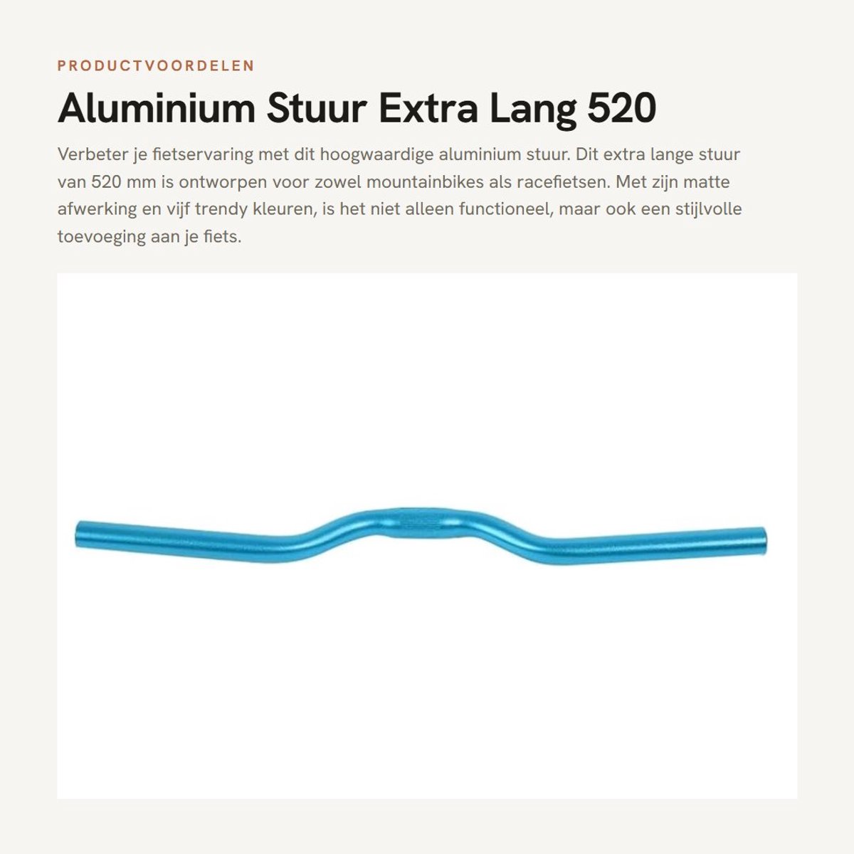 Dailygoods- Stuur Aluminiumlegering - Extra Lang 520 mm - Geschikt voor 25,4 mm - Vijf Kleuren - Lichtgewicht 180 g - Matte Oppervlaktebehandeling - Fietsstuur