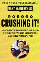 Crushing It How Great Entrepreneurs Build Their Business and Influenceand How You Can, Too How Great Entrepreneurs Build Business and Influenceand How You Can, Too