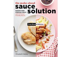Make-Ahead Sauce Solution: Elevate Your Everyday Meals with 61 Freezer-Friendly Sauces