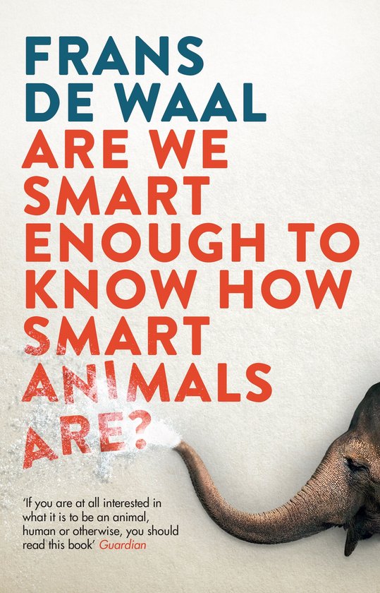 Boekomslag met de titel 'FRANS DE WAAL ARE WE SMART ENOUGH TO KNOW HOW SMART ANIMALS ARE?' en een olifant die met zijn slurf in het zand woelt.