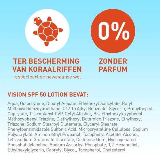 Vision SPF 50 Lotion respecteert Hawaïaanse wet ter bescherming van koraalriffen, 0% parfum. Lijst met ingrediënten.