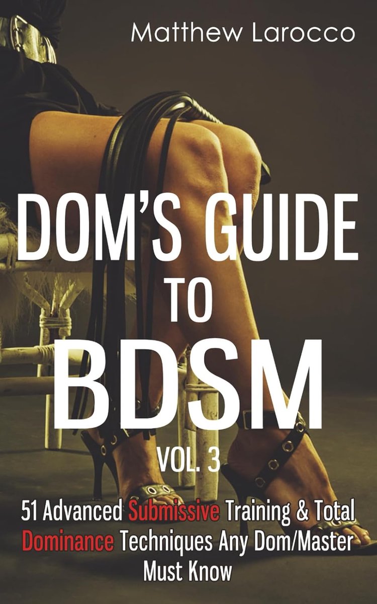 SnelShoppen - Dom's Guide To BDSM Vol. 3: 51 Geavanceerde Submissieve Training & Total Dominance Technieken voor Elke Dom/Master