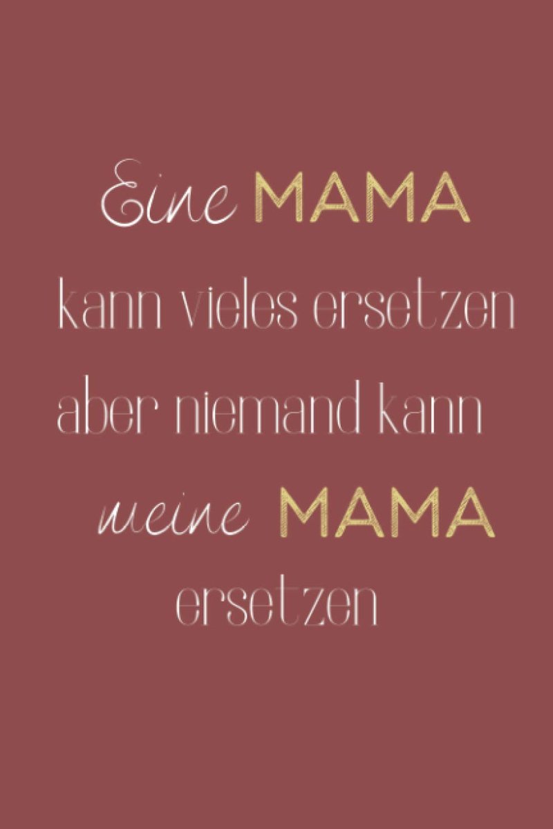 Kann Meine Mama Ersetzen: Dankbarkeitsbuch A5 - Persönliches Geschenk für die Beste Mama der Welt I Buch zum Ausfüllen & Gestalten I Auf eine ... bedanken I Geschenkidee von Tochter, Sohn