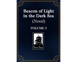 Be a Light in the Dark Sea (Novel)- Beacon of Light in the Dark Sea (Novel) Vol. 3