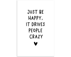 Poster 20x30 cm - Engelse quote "Just be happy, it drives people crazy" op een witte achtergrond - Posters - Kamer decoratie - Wanddecoratie woonkamer - Muurdecoratie slaapkamer