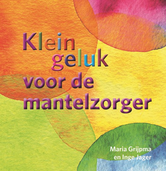 Klein geluk - Klein geluk voor de mantelzorger - cover