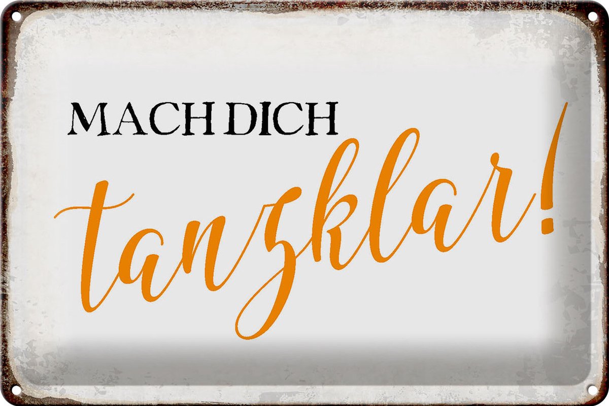 Blechschild Spruch 30x20cm mach dich tanzklar Schild