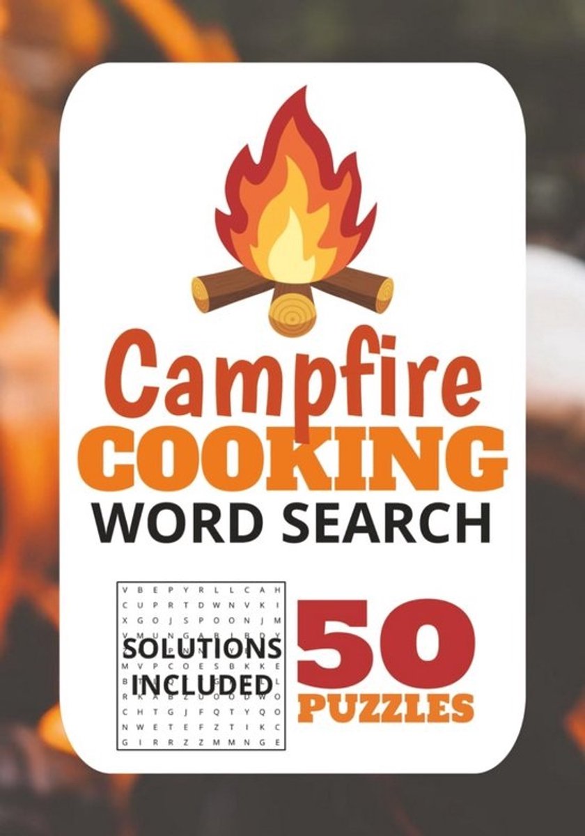 Woordzoekerboek Koken op het Kampvuur - 50 Puzzels met 600 Woorden over Outdoor Recepten, Ingrediënten en Kookgerei