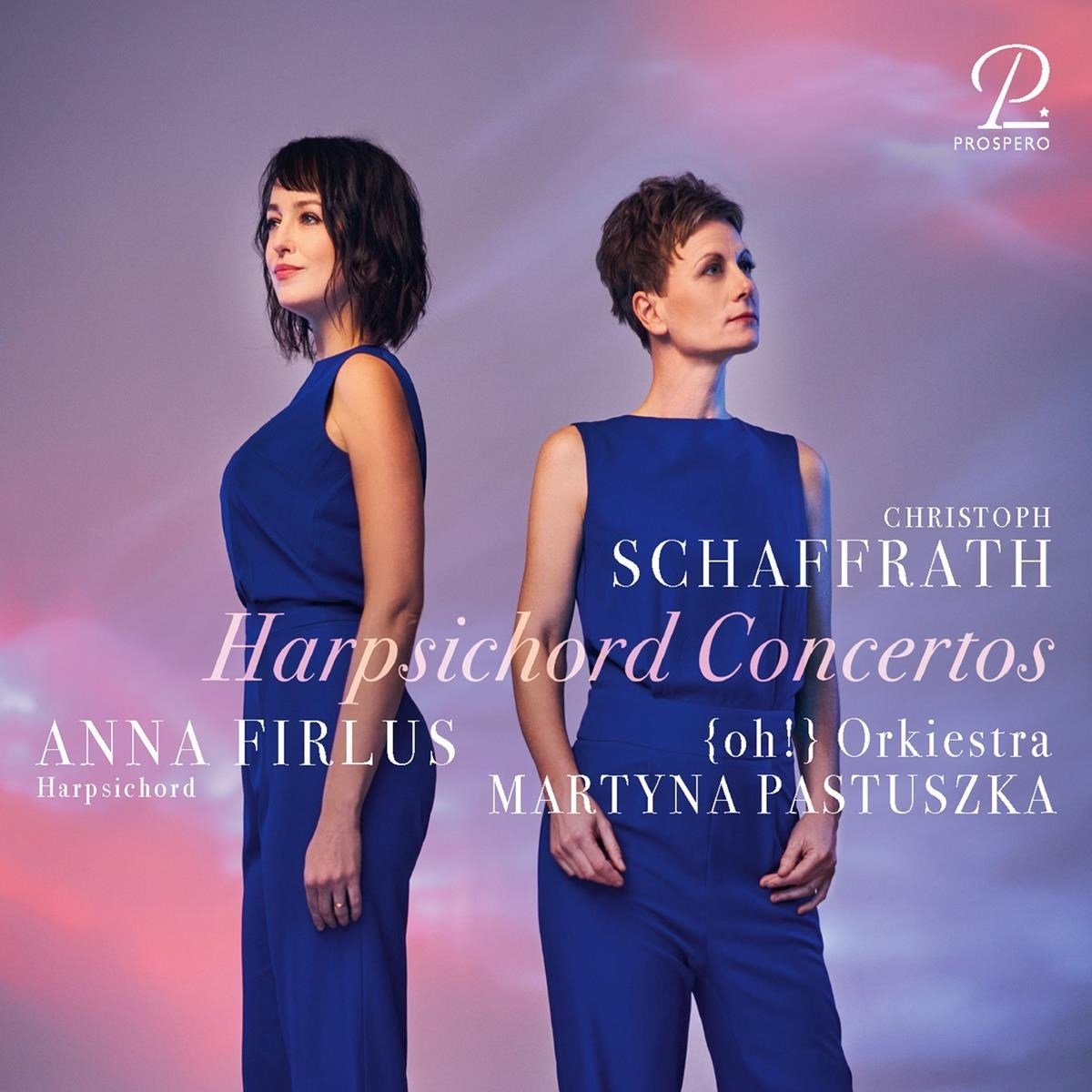 {Oh} Orkiestra, Anna Firlus, Martyna Pastuszka - Schaffrath: Harpsichord Concertos (CD)
