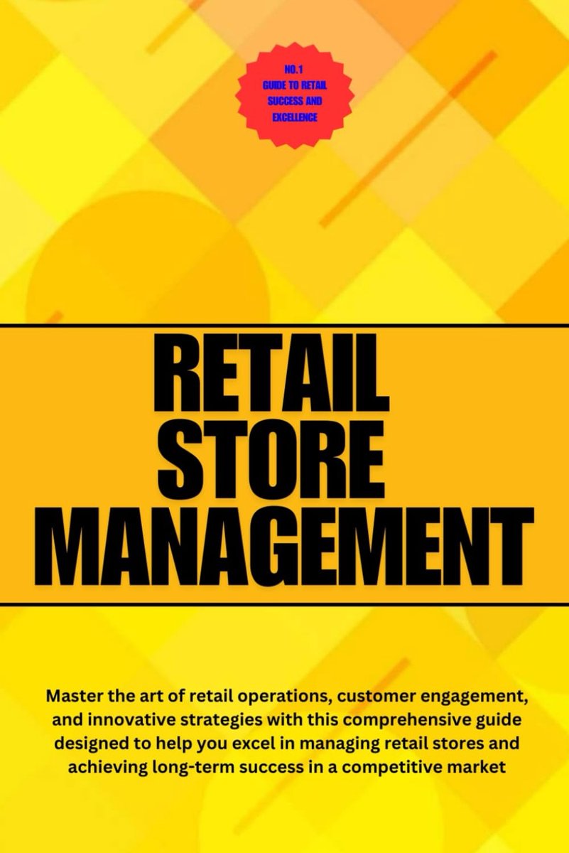 Store Management: A Comprehensive Guide to Retail Store Management: Master Operations, Customer Experience, and Sales Strategies for Success