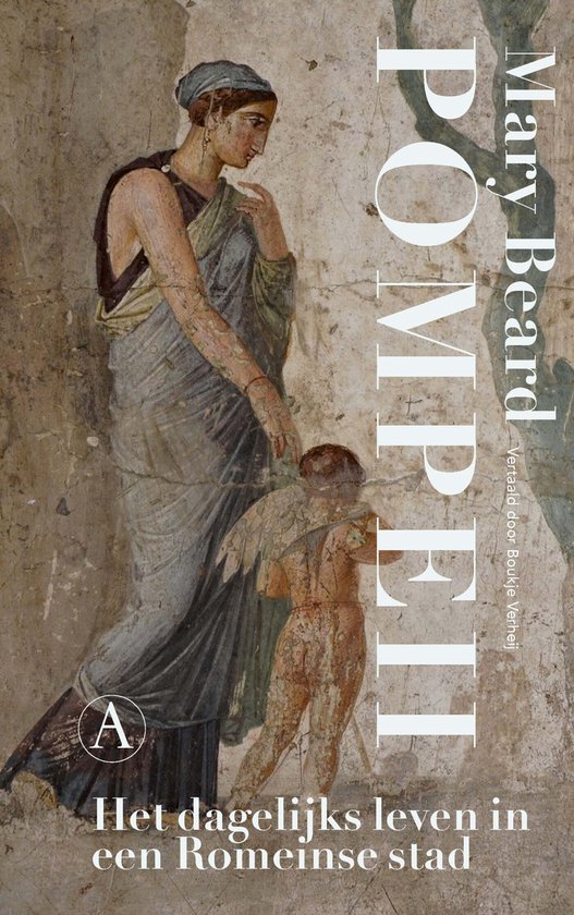 Omslag van het boek 'Pompeii'. Een oude muurschildering van een vrouw en een kind. Tekst: 'Mary Beard Pompeii Het dagelijks leven in een Romeinse stad'.
