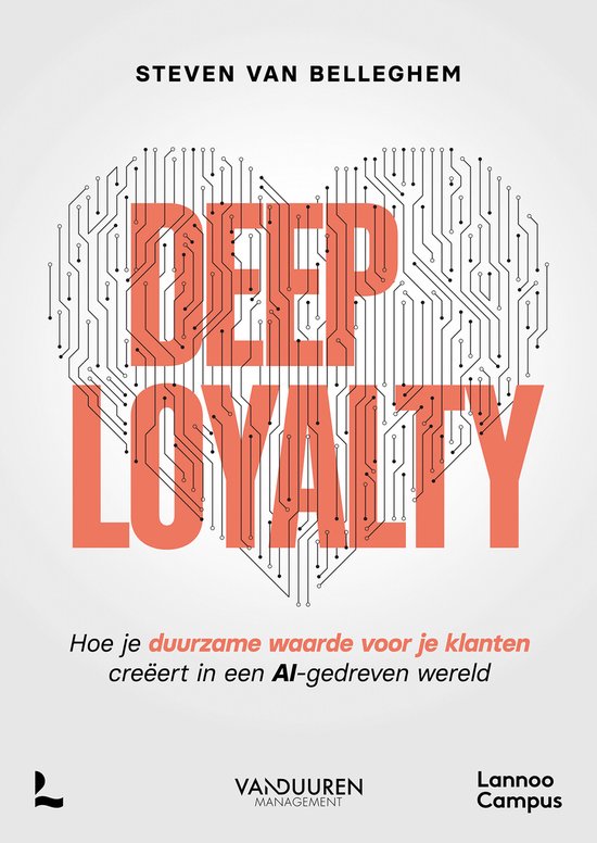 Boekomslag met de titel 'Deep Loyalty' in grote oranje letters, vormgegeven als een hart van printplaten. Daaronder de tekst 'Hoe je duurzame waarde voor je klanten creëert in een AI-gedreven wereld'.