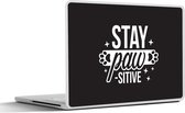 Laptop sticker - 17.3 inch - Quotes - Stay pawsitive - Spreuken - Hond - 40x30cm - Laptopstickers - Laptop skin - Cover