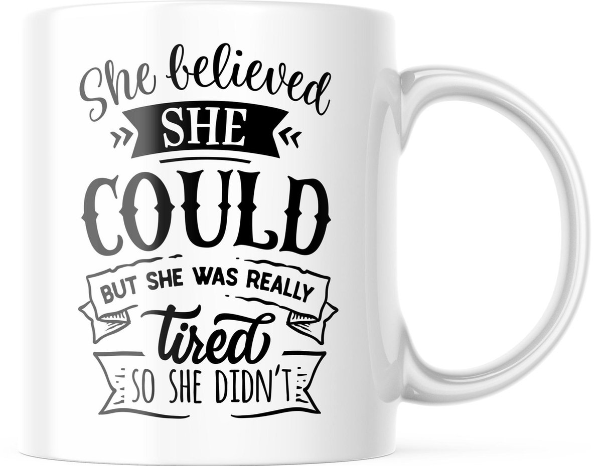 Mok met tekst: She believed she could, but she was really tired, so she didn't | Grappige mok | Grappige Cadeaus