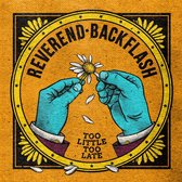Reverend Backflash - Too Little Too Late (CD)