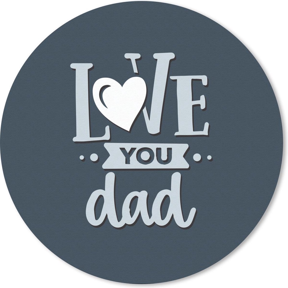 Muismat rond 40x40 cm - Mousepad Vaderdag - Love you dad - Quotes - Spreuken - Ronde muismatten