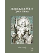 Şişman Kadın Ölmez Opera Bitmez