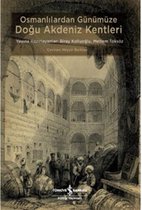 Osmanlılardan Günümüze Doğu Akdeniz Kentleri