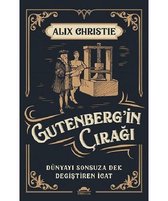 Gutenberg'in Çırağı-Dünyayı Sonsuza Denk Değiştiren İcat