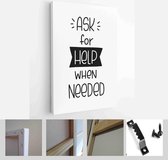 Ask for help when needed handwritten modern lettering psychology message to support people in trouble - Modern Art Canvas - Vertical - 1757454137 - 115*75 Vertical